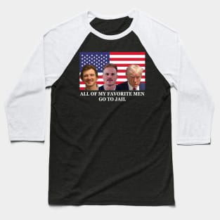 All Of My Favorite Men Go To Jail USA Flag Baseball T-Shirt